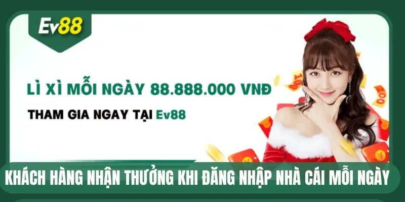 Khách hàng nhận thưởng khi đăng nhập nhà cái mỗi ngày 