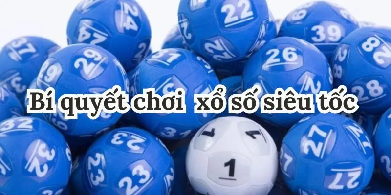 Mẹo tham gia xổ số nhanh hiệu quả