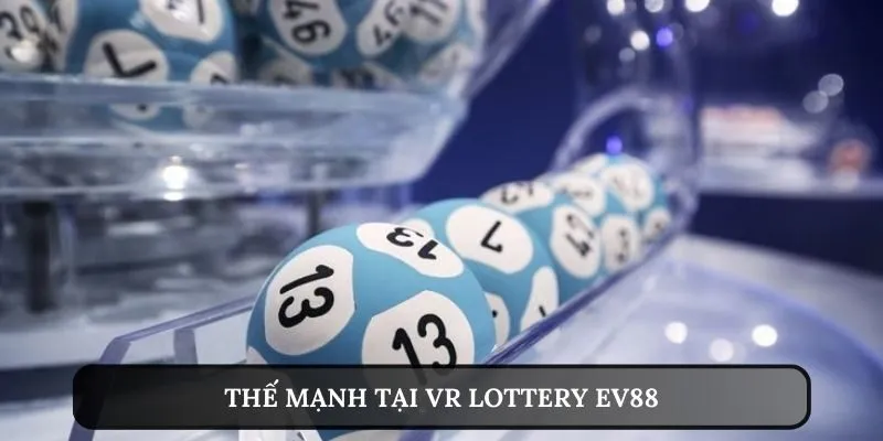 Thế mạnh tại VR Lottery EV88